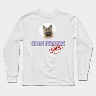 Cairn Terriers Rock! Long Sleeve T-Shirt